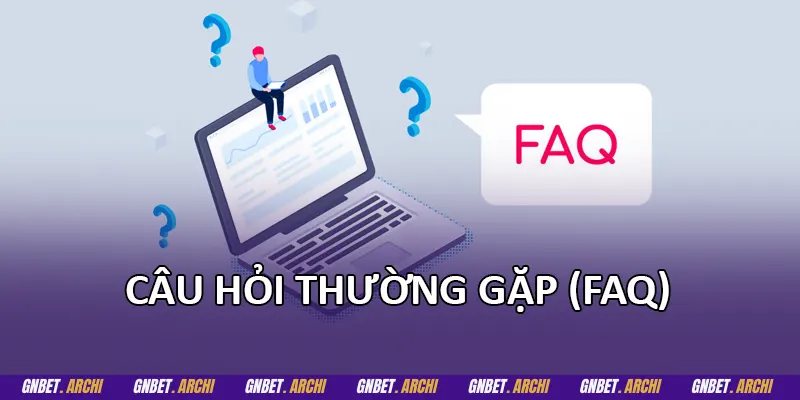Câu hỏi thường gặp (FAQ)