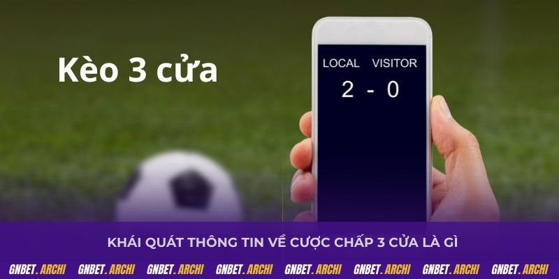 Khái quát thông tin về cược chấp 3 cửa là gì