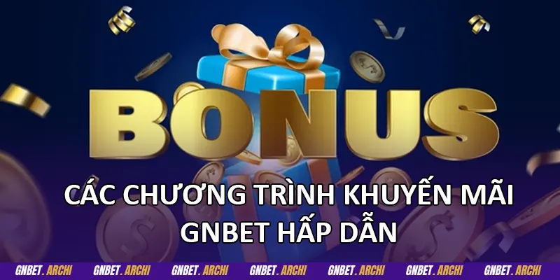 Các chương trình khuyến mãi GNBET hấp dẫn
