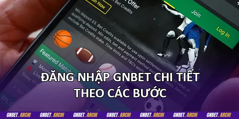 Đăng nhập GNBET chi tiết theo các bước