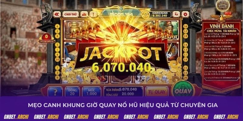 Mẹo canh khung giờ quay nổ hũ hiệu quả từ chuyên gia